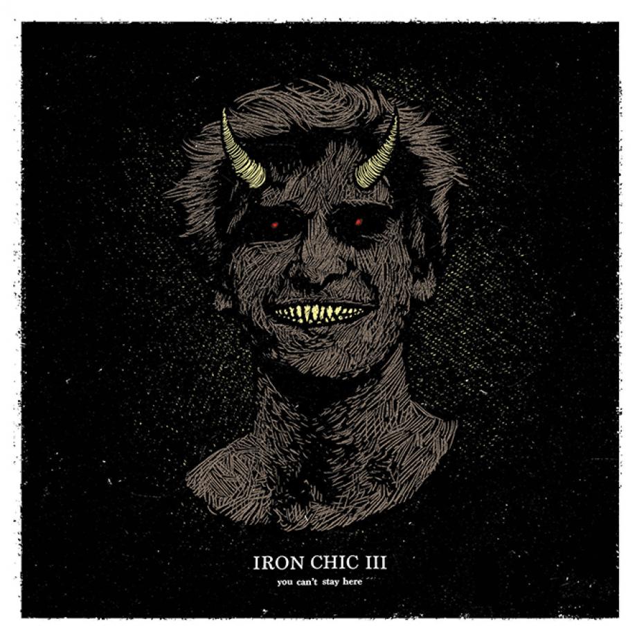 Iron Chic You Can't Stay Here Cover Iron Chic You Can't Stay Here Cover