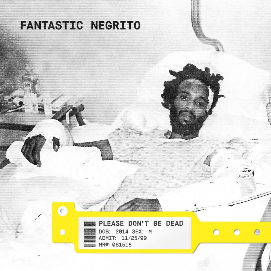 Fantastic Negrito Please Dont Be Dead Cover Fantastic Negrito Please Dont Be Dead Cover