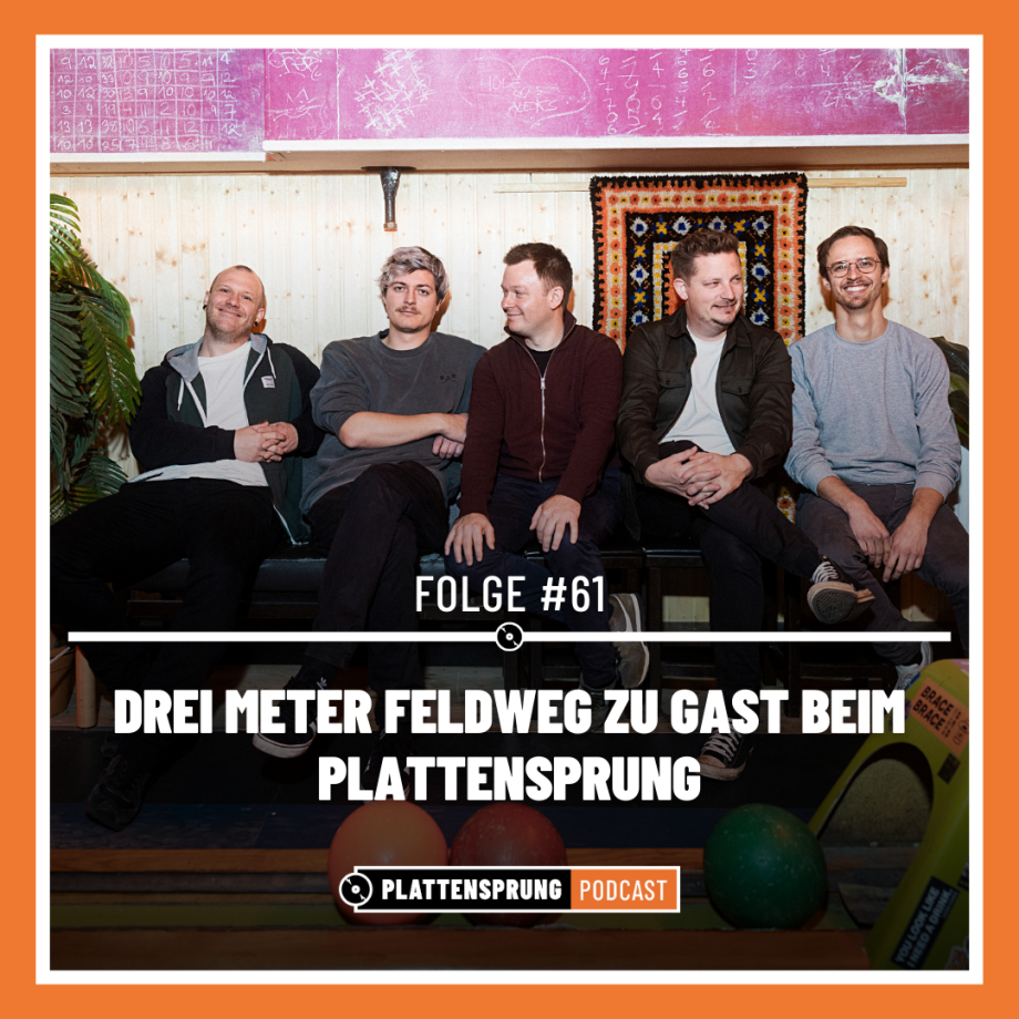 Plattensprung Folge #61: Drei Meter Feldweg